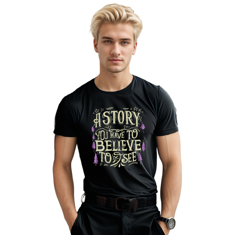 A Story You Have to Believe to See Movie Quote Flim Lover T-shirt 