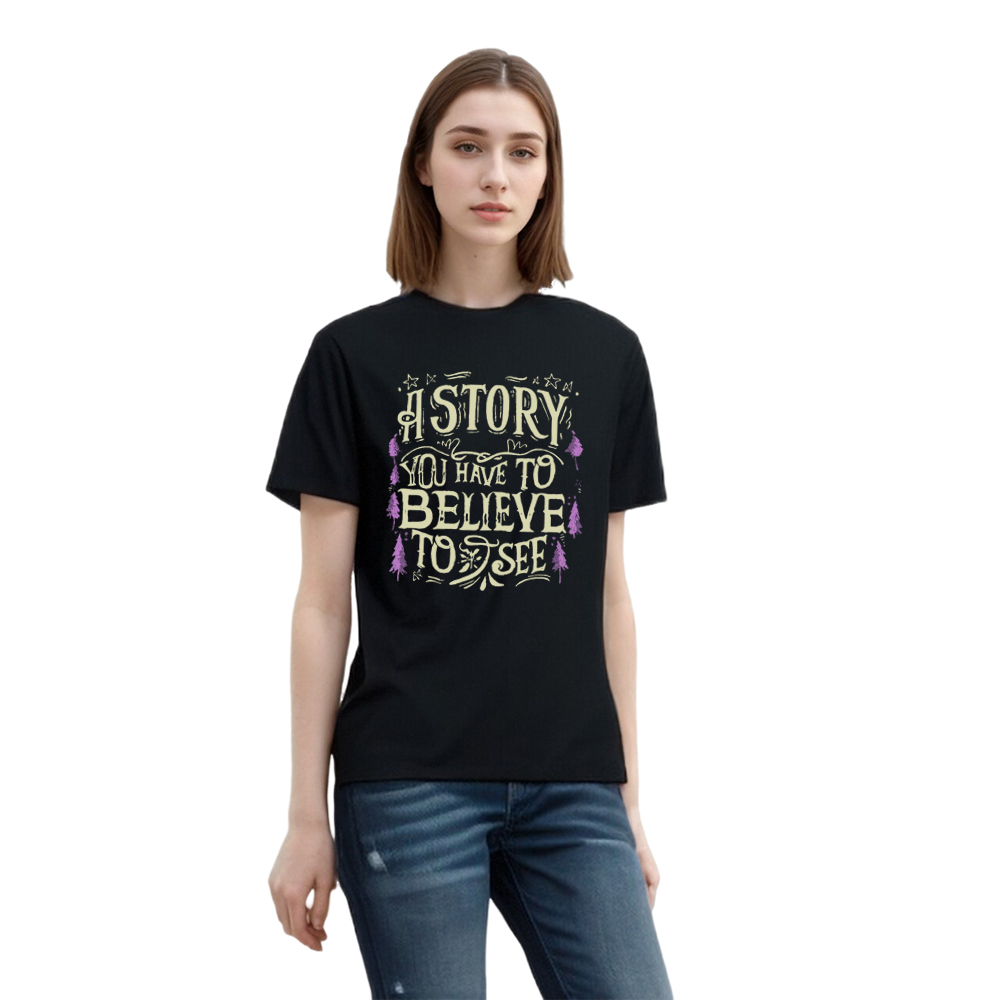 A Story You Have to Believe to See Movie Quote Flim Lover T-shirt 