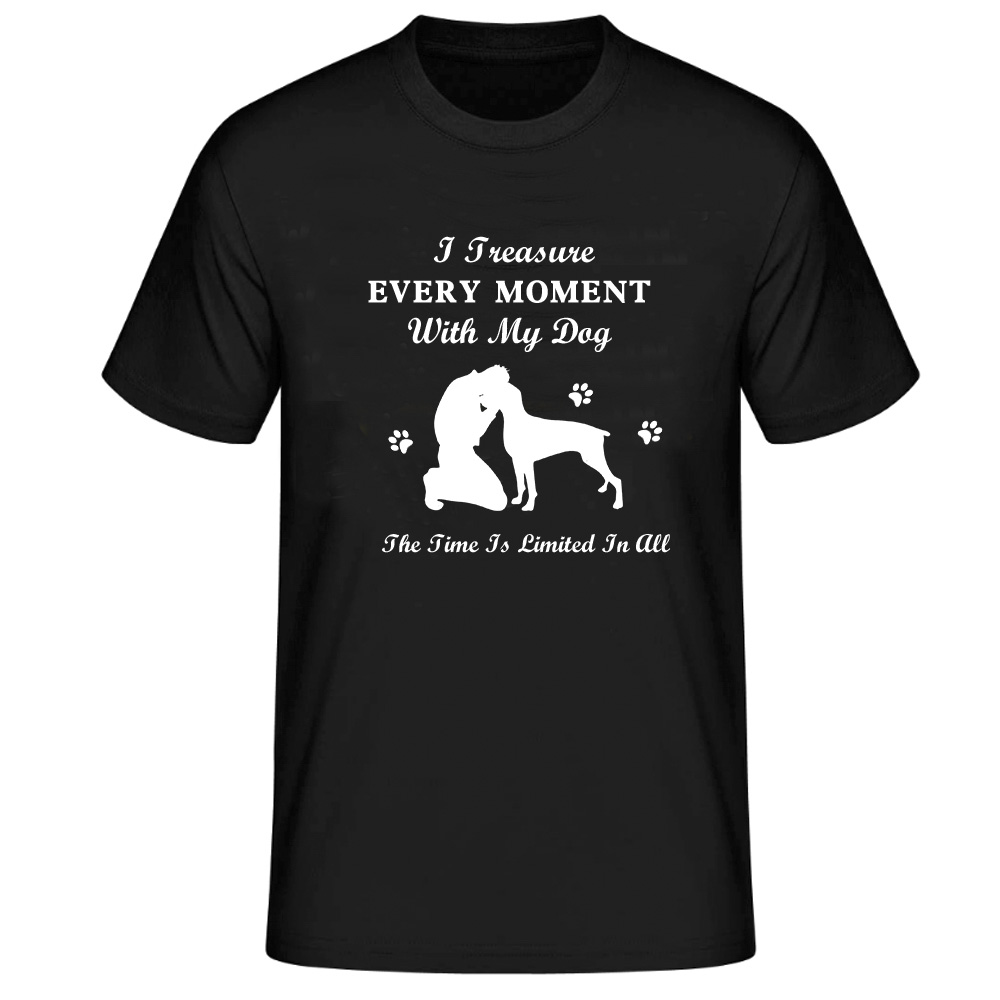 I Treasure Every Moment With My Dog Pet Owner Dog Lover T-Shirt