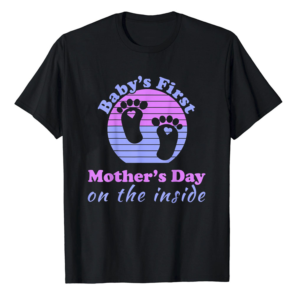 Baby's First Mother's Day On the Inside Mother's Day Printed T-Shirt
