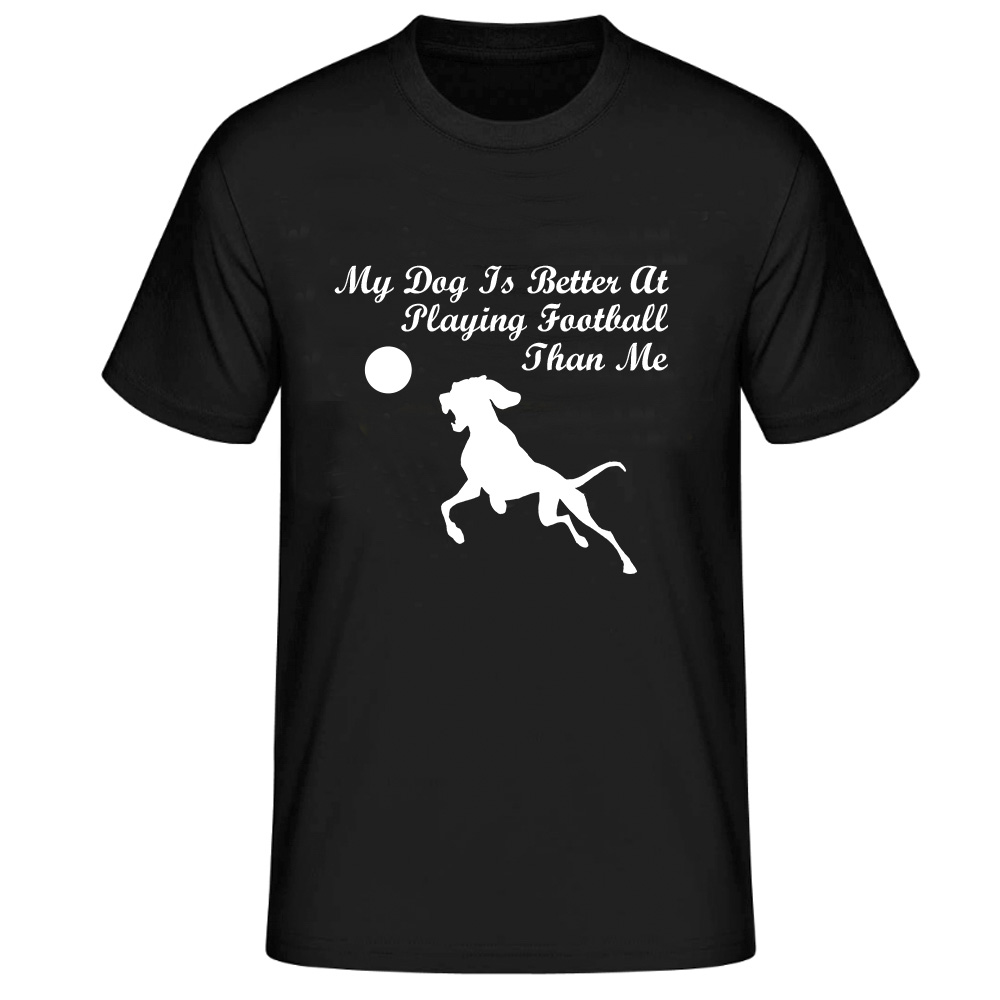 My Dog Is Better At Playing Football Than Me Sport Dog Owner T-Shirt