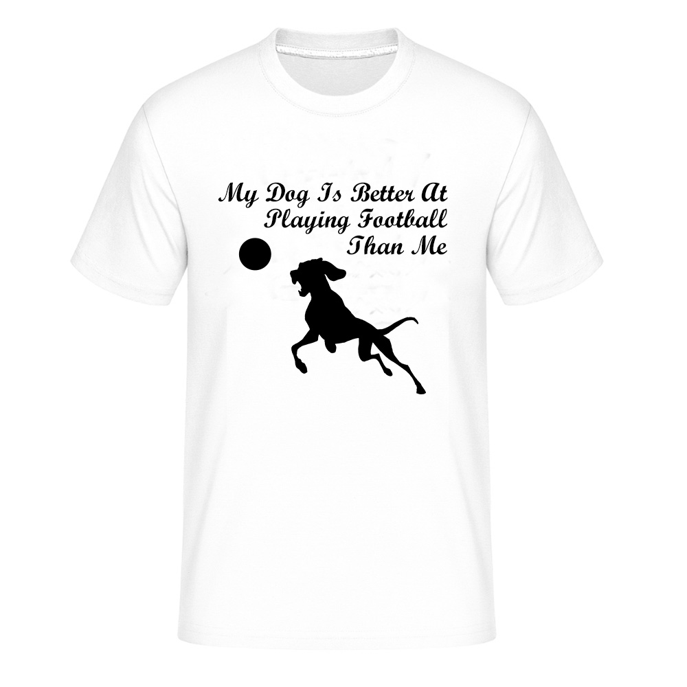 My Dog Is Better At Playing Football Than Me Sport Dog Owner T-Shirt