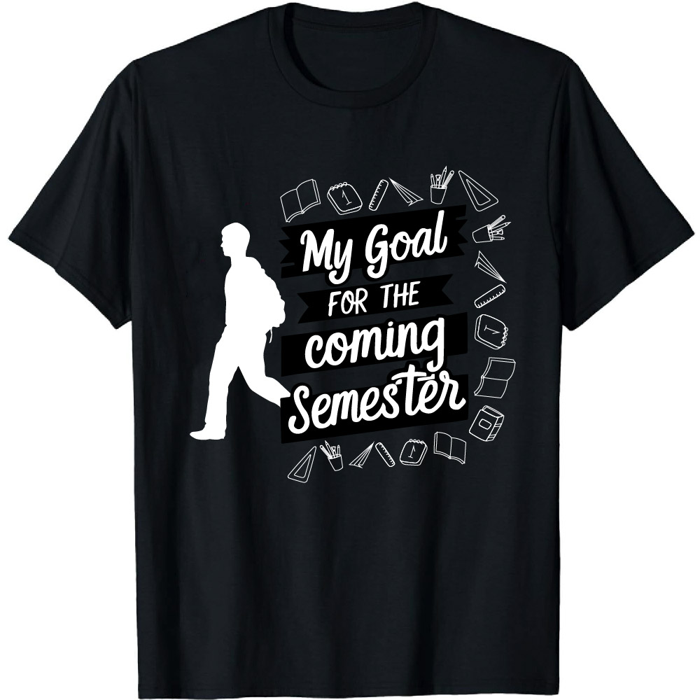 Back to School Season Students Personlized Goal In Coming Semester T-Shirt