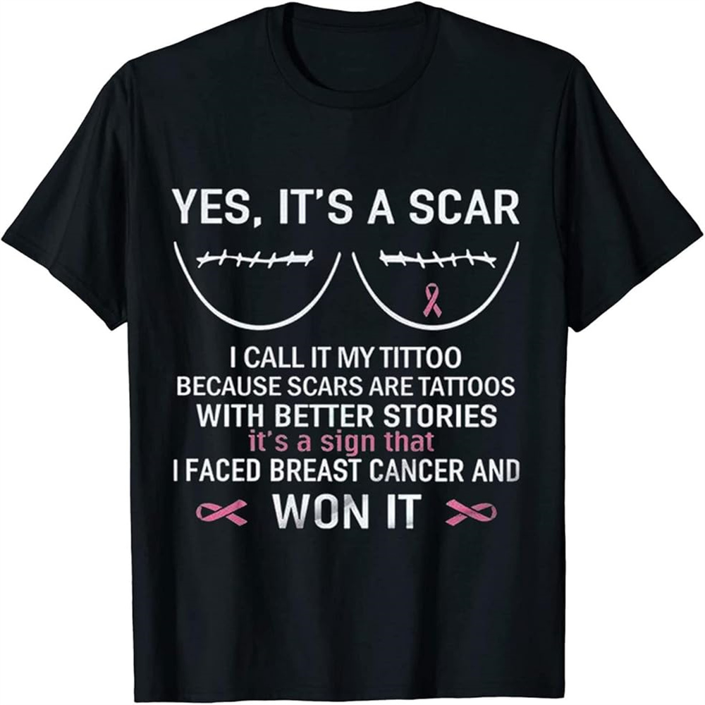 Scar Called Tittoo Breast Cancer Awareness Printed T-Shirt
