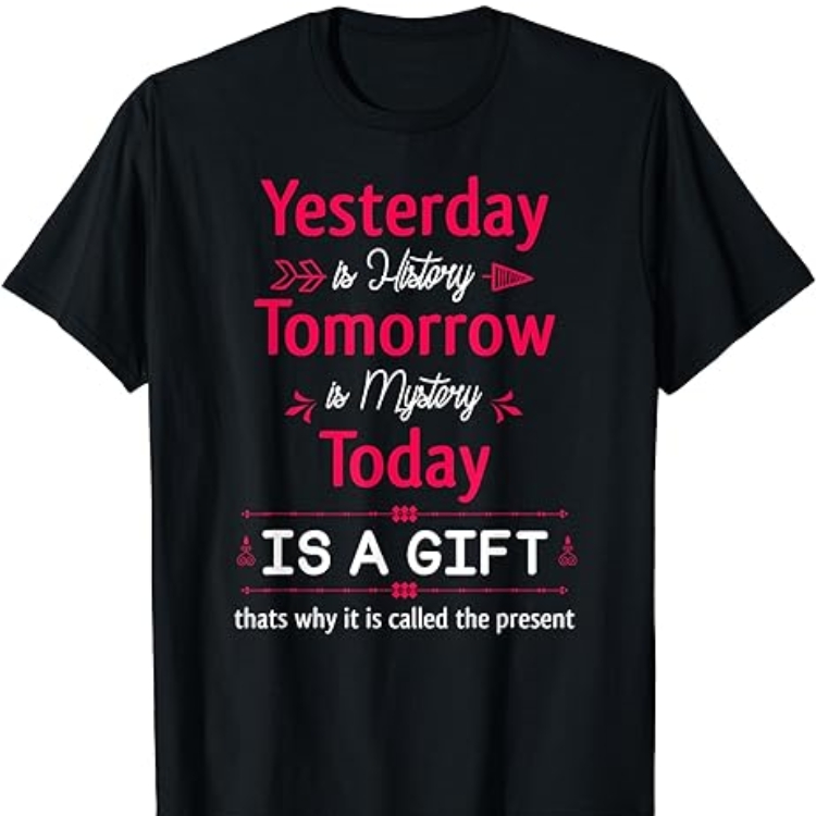 Today Is A Gift Called The Present Pun Saying Printed T-shirt 