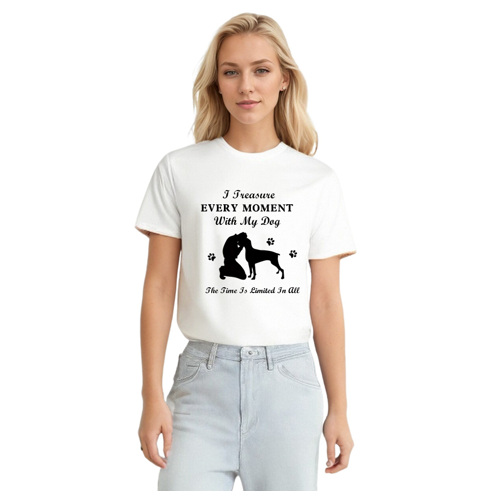 I Treasure Every Moment With My Dog Pet Owner Dog Lover T-Shirt