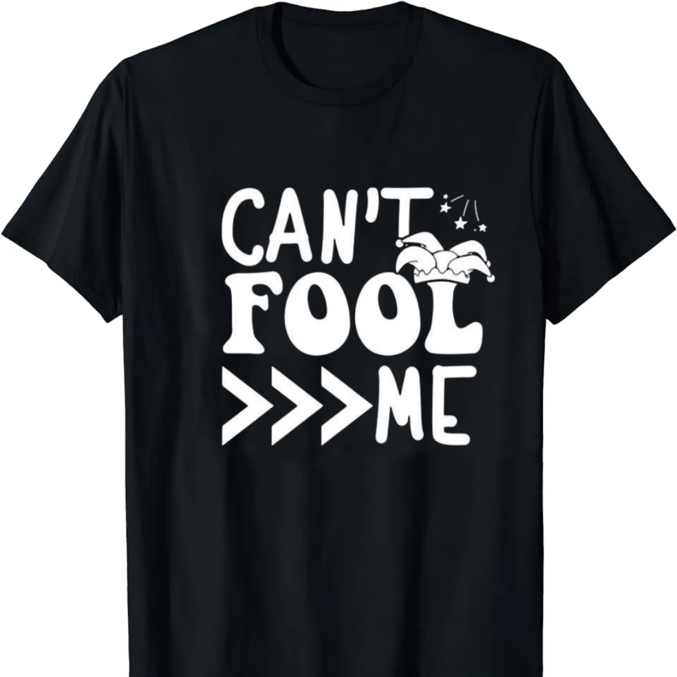 Can't Fool Me April Fools' Day Printed T-shirt