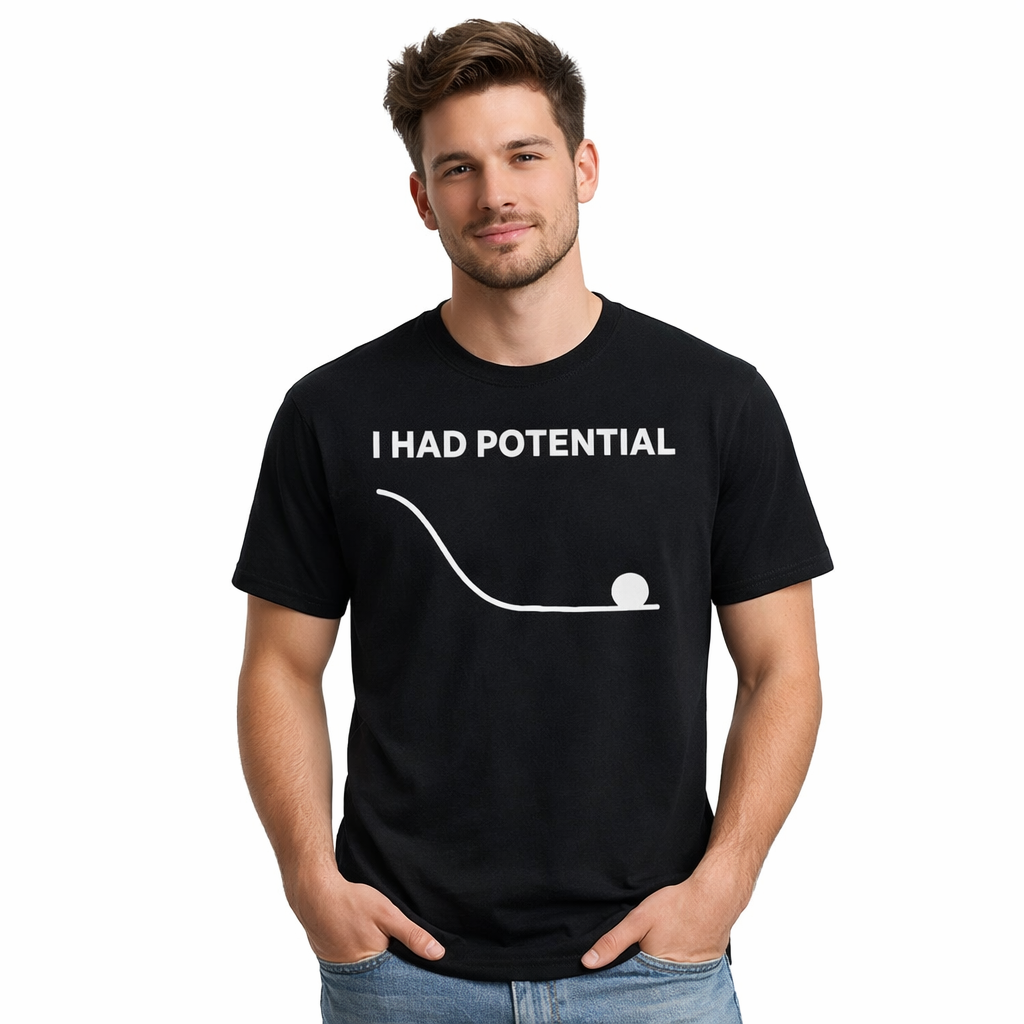 I Had Potential Shirt Men Printed T-shirt 