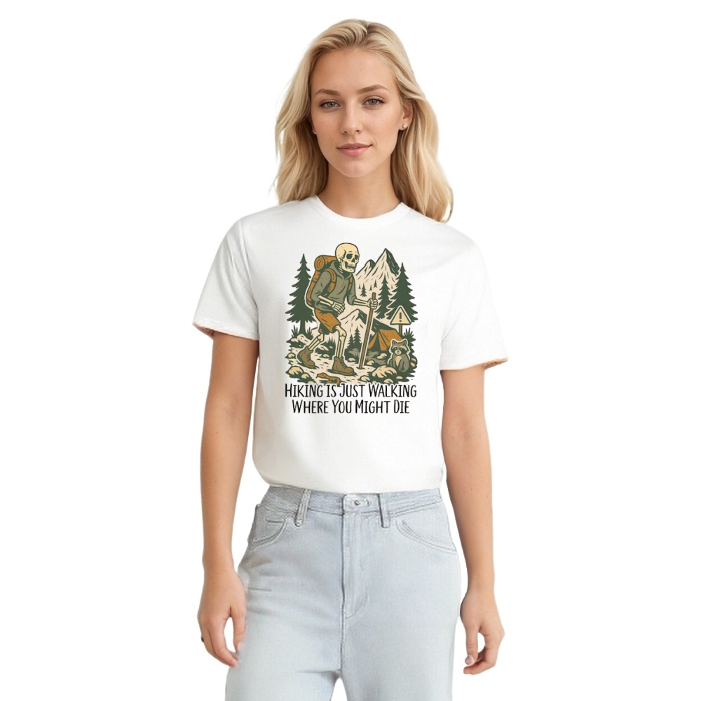 Hiking Walking Where You Might Die Funny Out Door Hiking T-shirt 