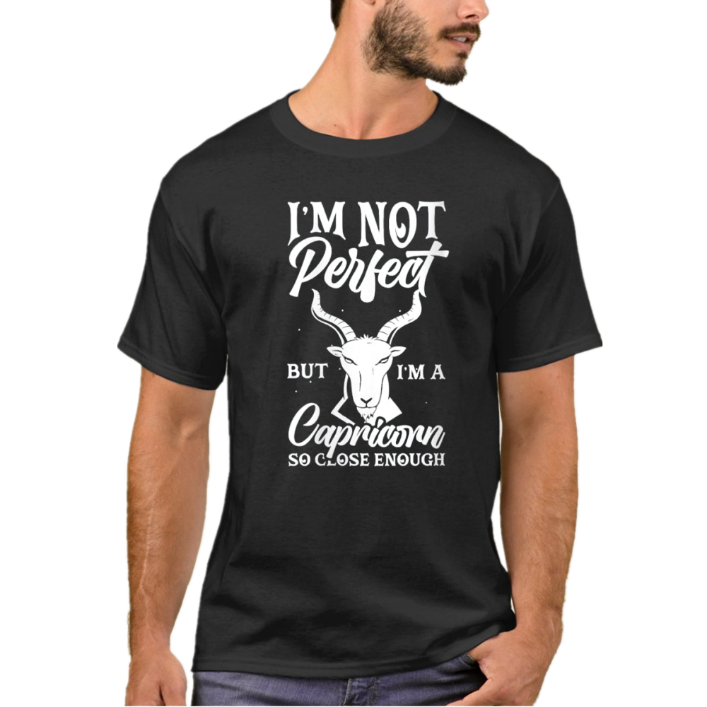 Not Perfect But Capricorn Close Enough Birthday Zodiac Gift T-Shirt