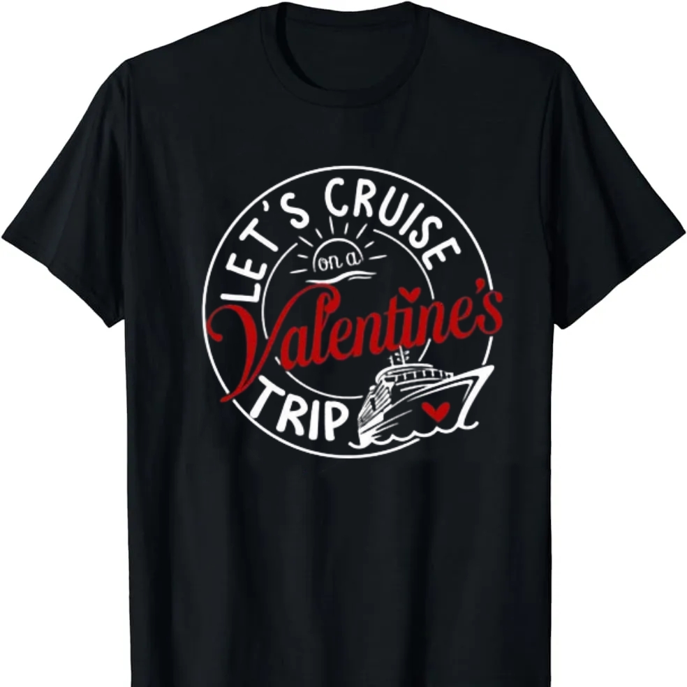 Let's Cruise On A Valentine's Trip Valentine's Day Gift T-Shirt
