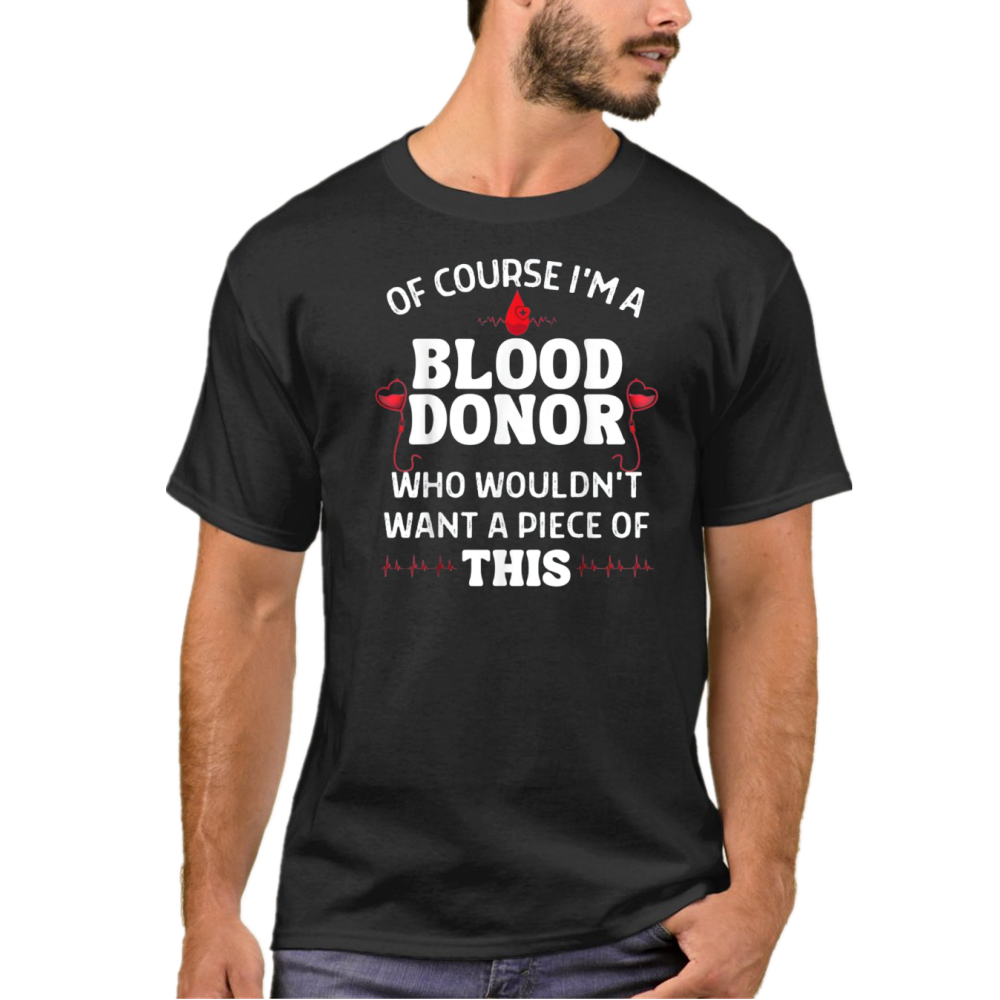 National Blood Donor Month Of Course I'm A Blood Donor Printed T-Shirt