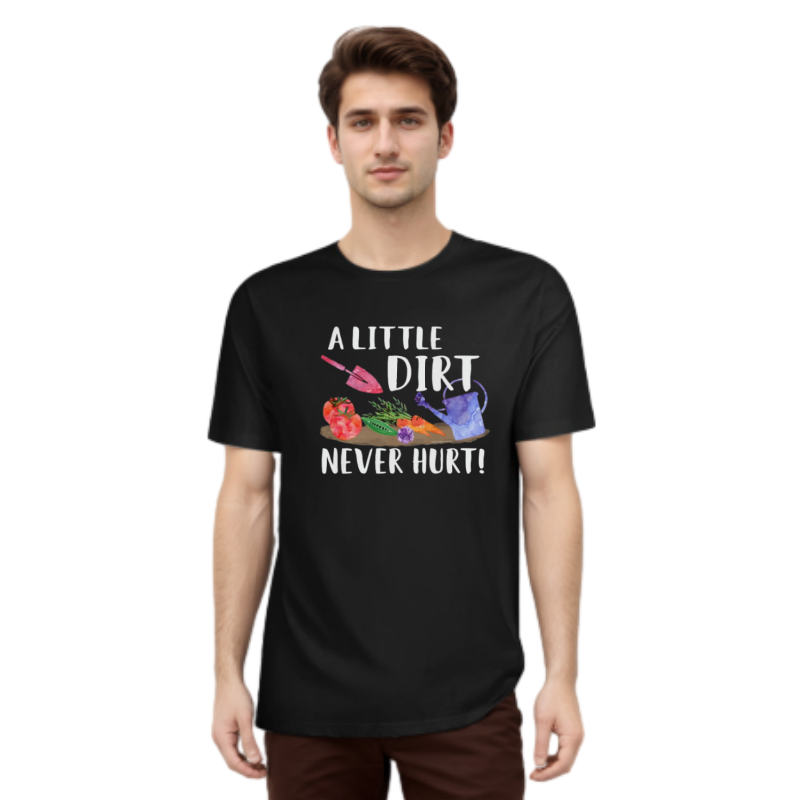 Gardening Plant Lover A Little Dirt Never Hurt Gift T-shirt 
