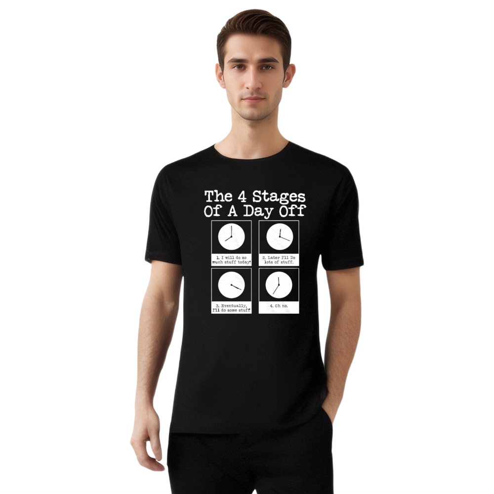 Office Humor Four Stages Of A Day Off Funny T-shirt 