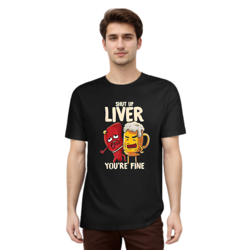 Shut Up Liver You Are Fine Office Humor Funny T-shirt 