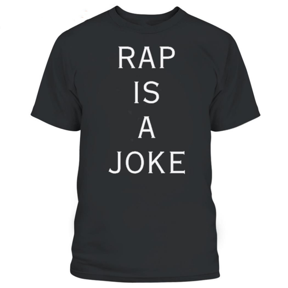 Rap Is A Joke Latest Fashion Music Lover T-Shirt