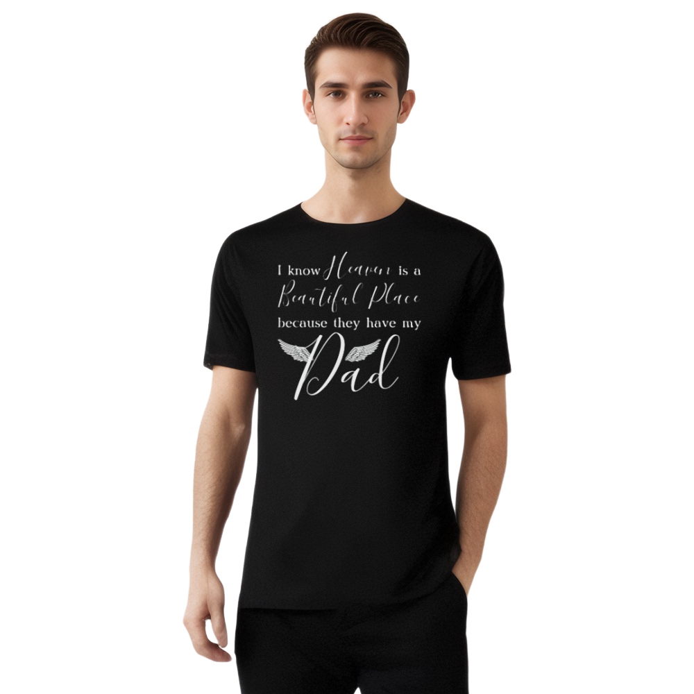 Heaven Is Beautiful Place They Have My Dad Sympathy Memorial T-shirt 