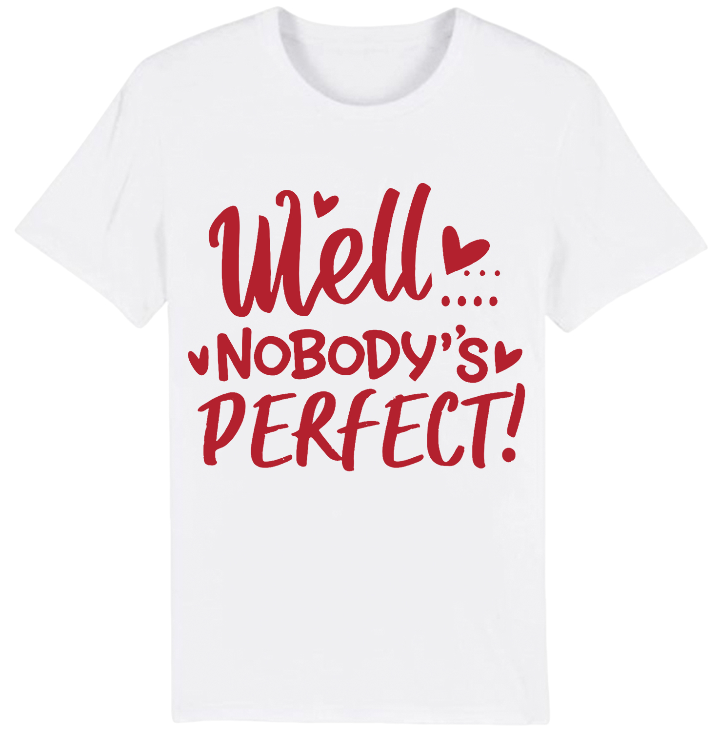 Well Nobody's Perfect Film Lover Movie Quote Printed T-shirt 