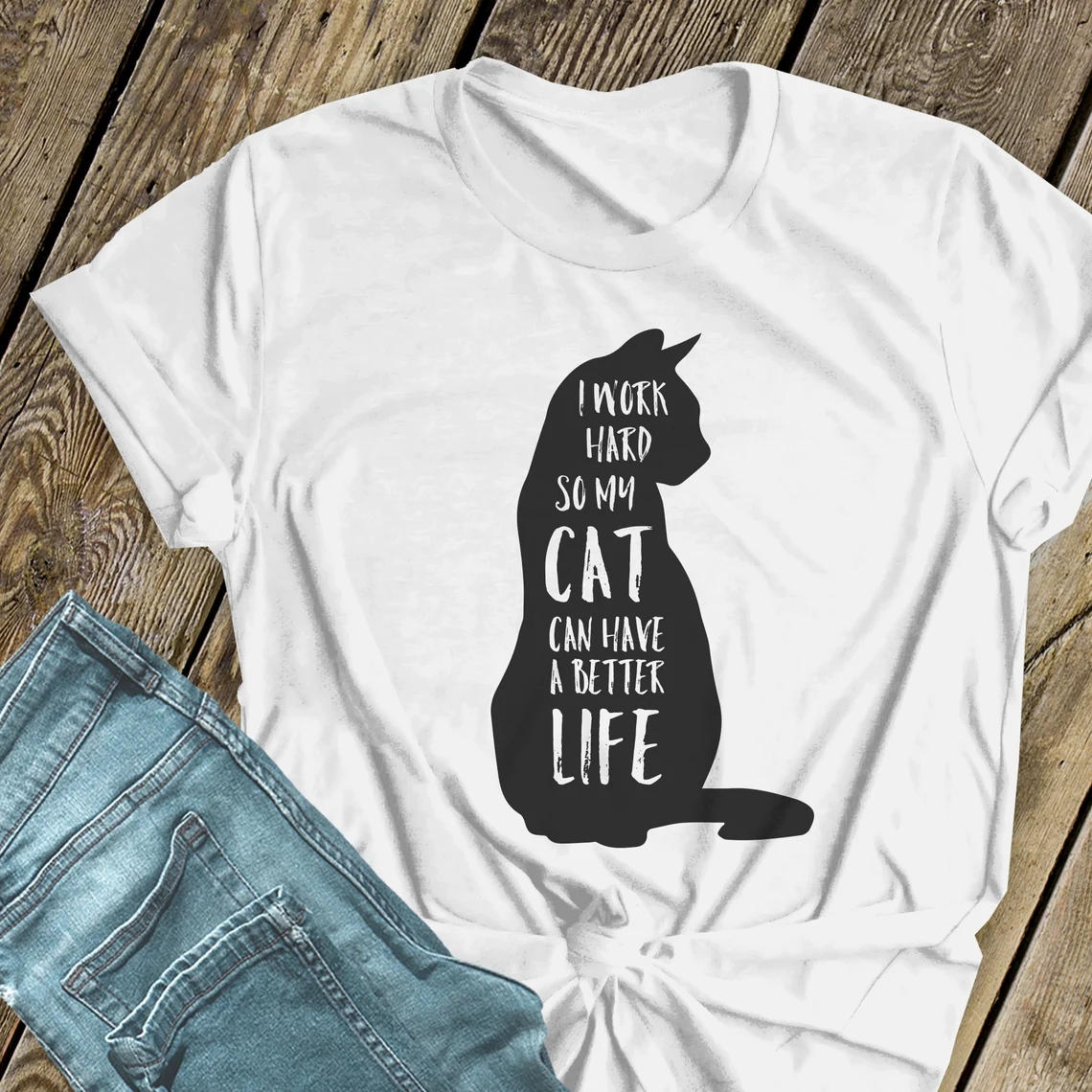 Work Hard So Cat Can Have Better Life Pet Cat Lover T-Shirt