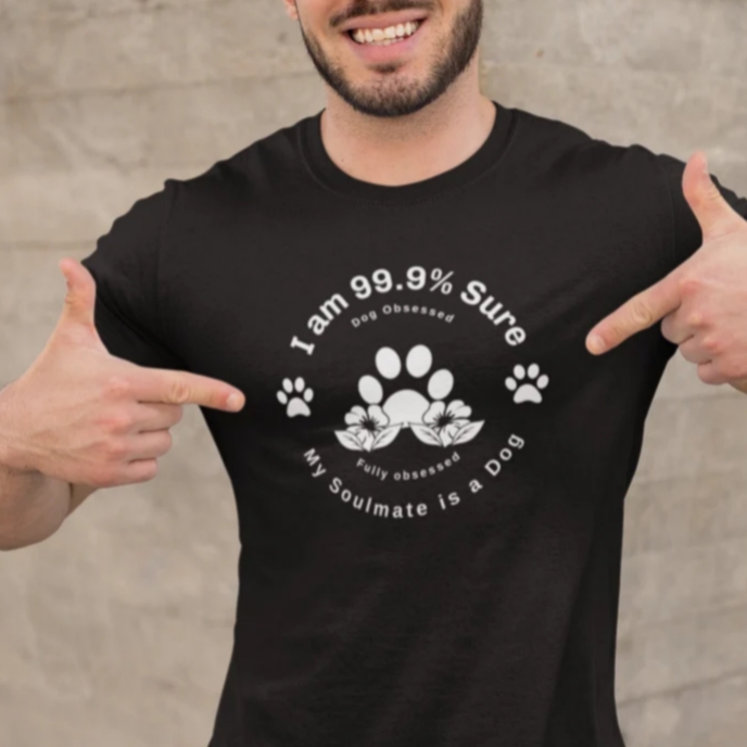 99% Sure My Soulmate Is A Dog Pet Dog Lover Printed T-shirt