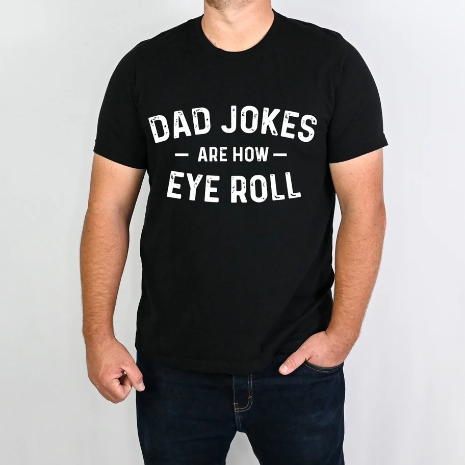 Dad Jokes Are How Eye Roll Father's Day Gift T-Shirt