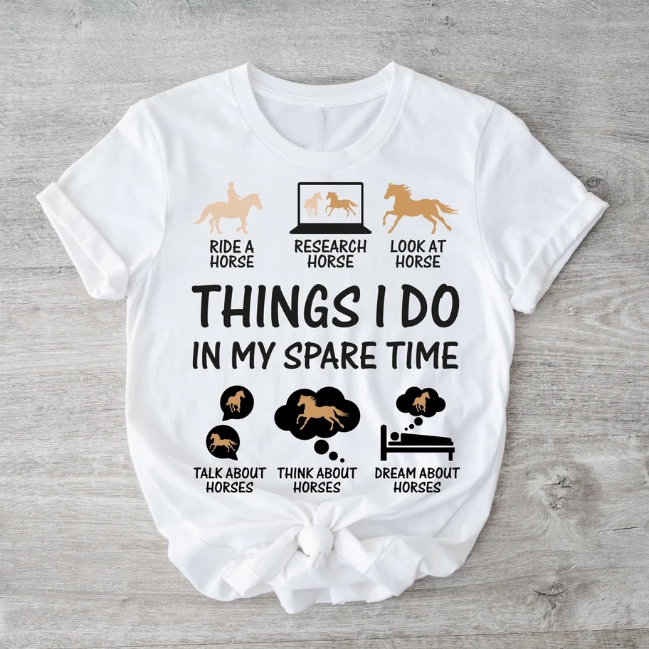 Things I Do In My Spare Time Horse Lover I Love Horses Day T-Shirt