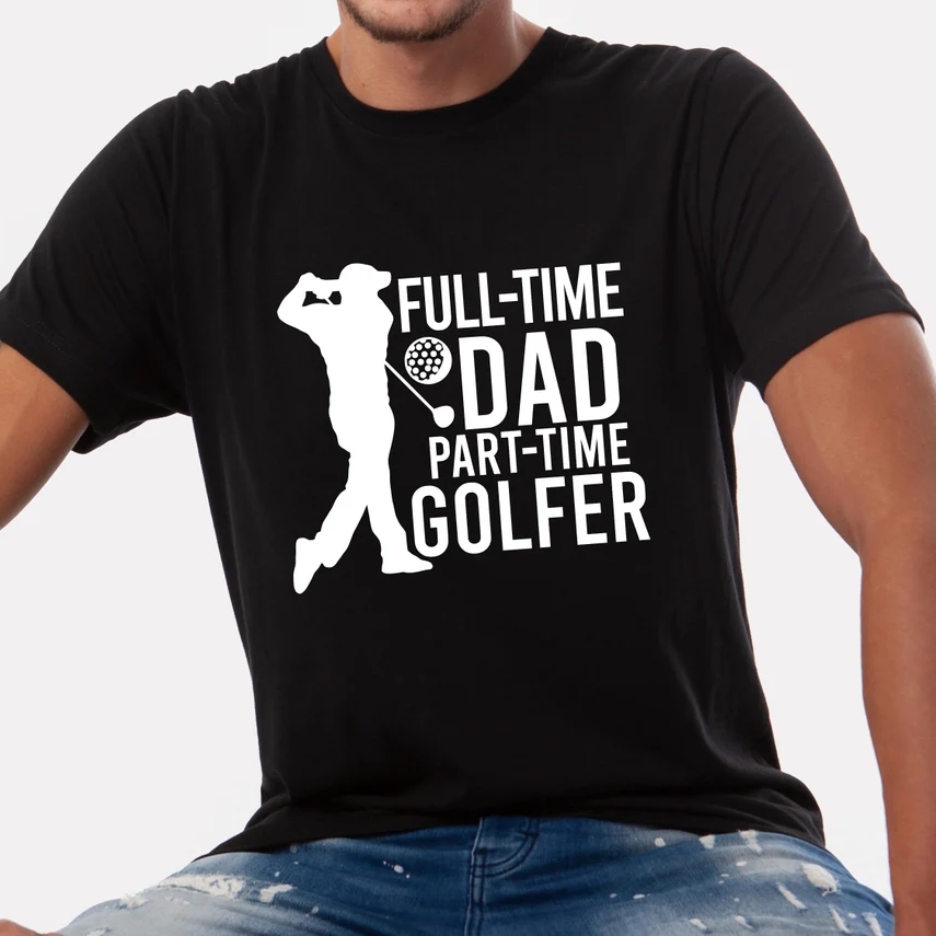 Father's Day Full Time Dad Part Time Golfer Printed T-Shirt