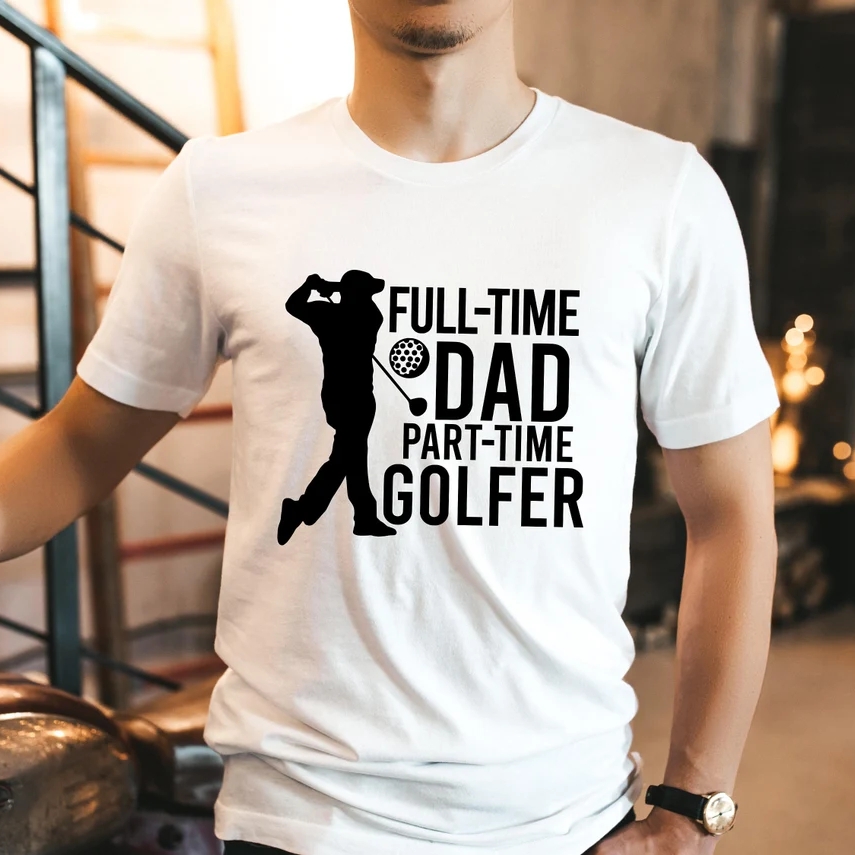 Father's Day Full Time Dad Part Time Golfer Printed T-Shirt