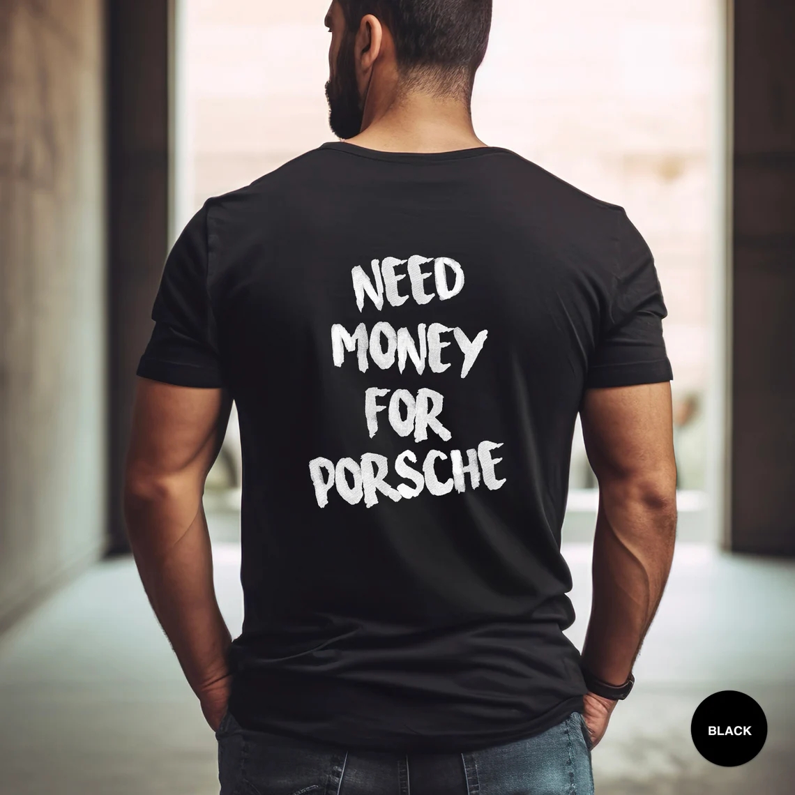Need Money For Porsche Car Lover Fashionable T-Shirt