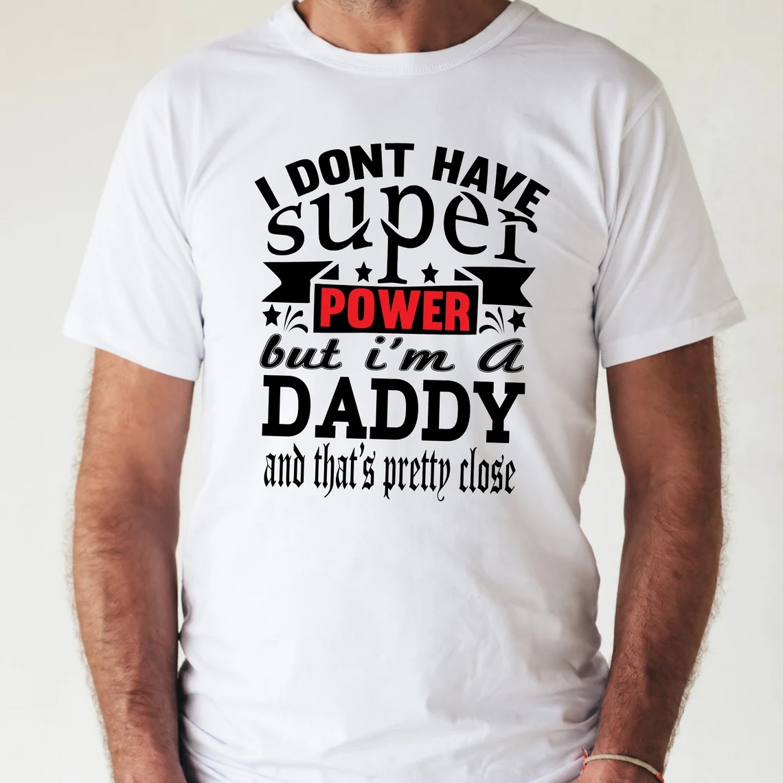 I Don't Have Super Power But I'm A Daddy Father's Day T-Shirt