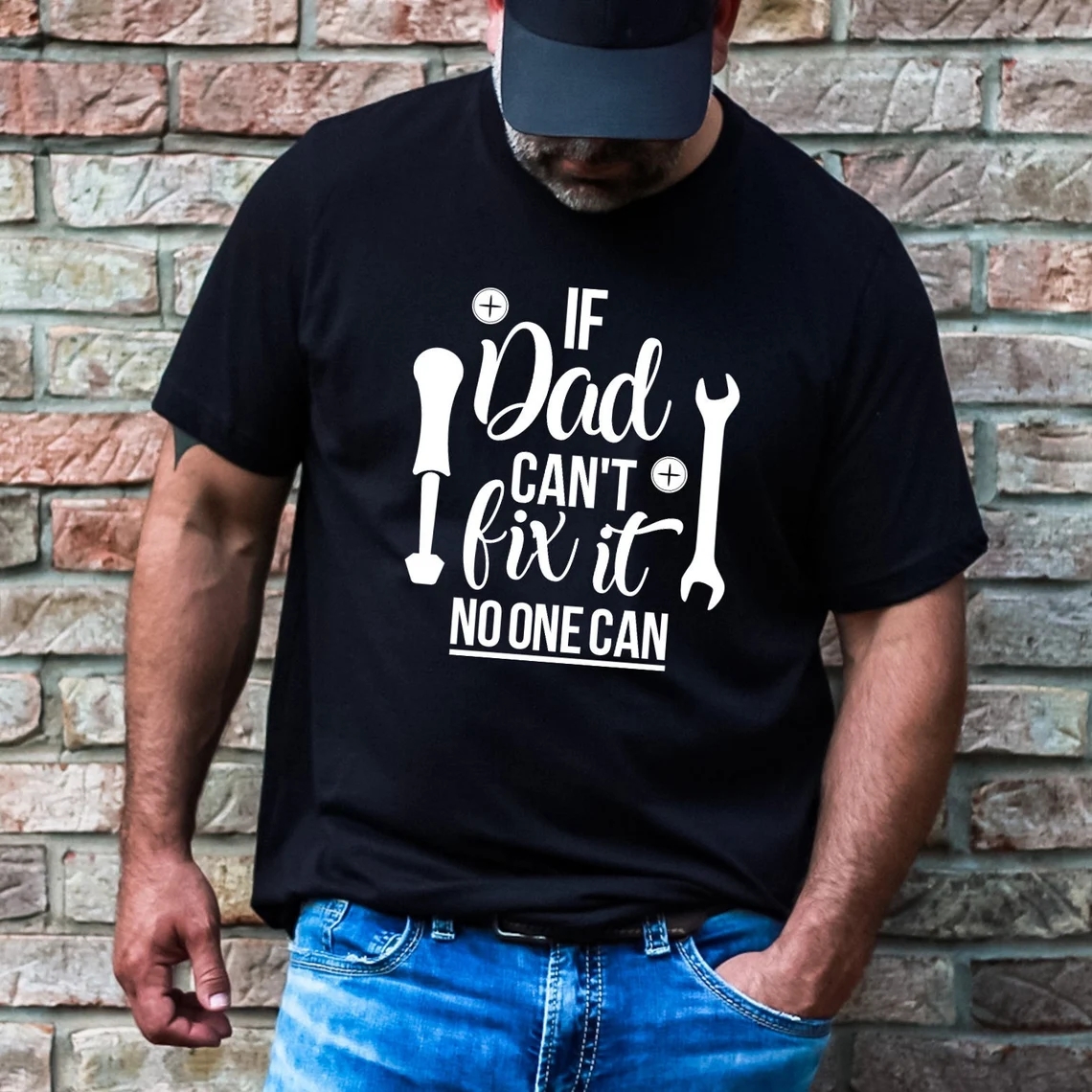 Father's Day If Dad Can't Fix it No One Can Gift T-Shirt