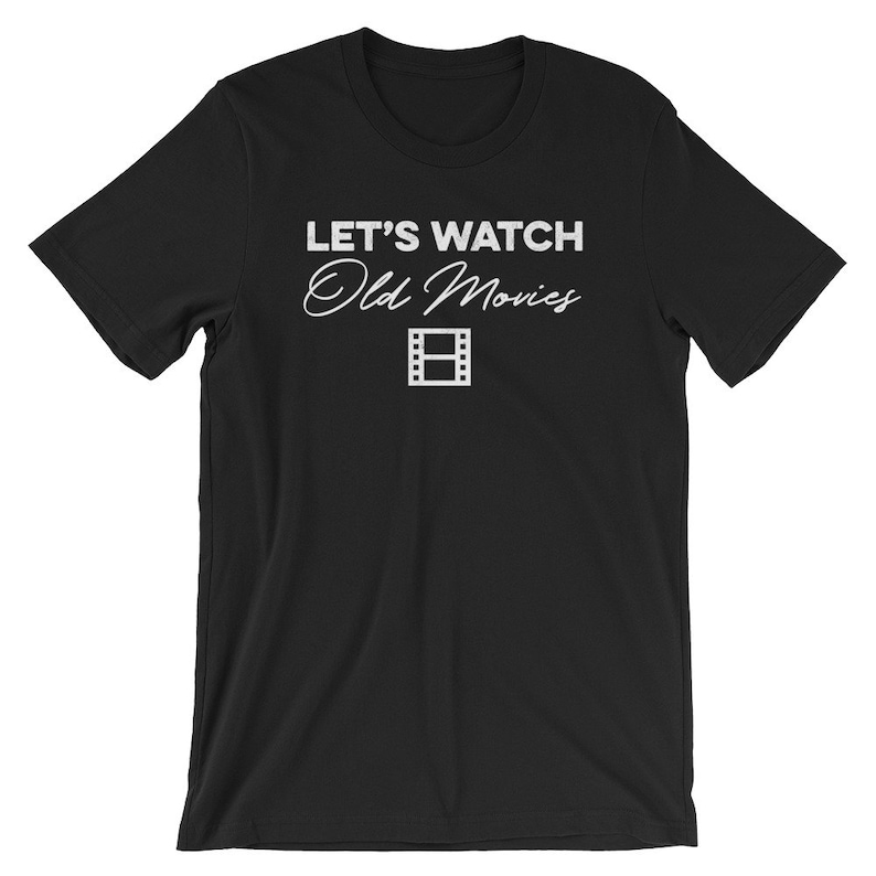 Let's Watch Old Movies Film Movie Lover Printed T-shirt
