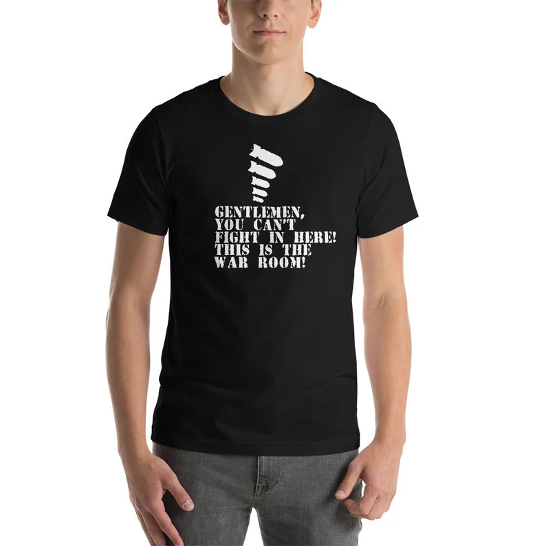 Gentlemen You Can't Fight In Here Movie Quote Film Lover T-shirt
