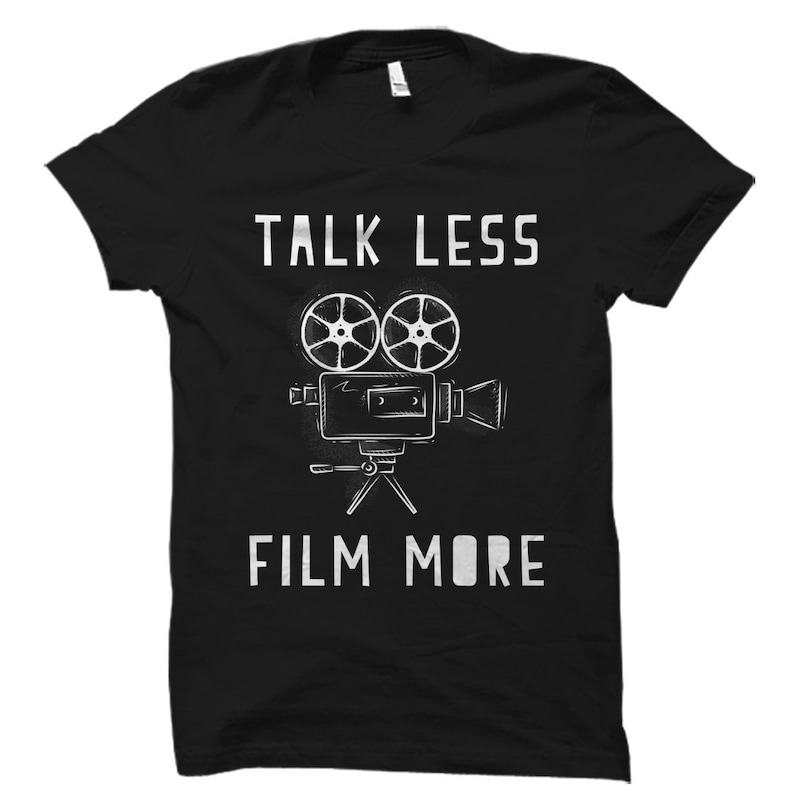 Talk Less Film More Movie Film Lover Printed T-shirt