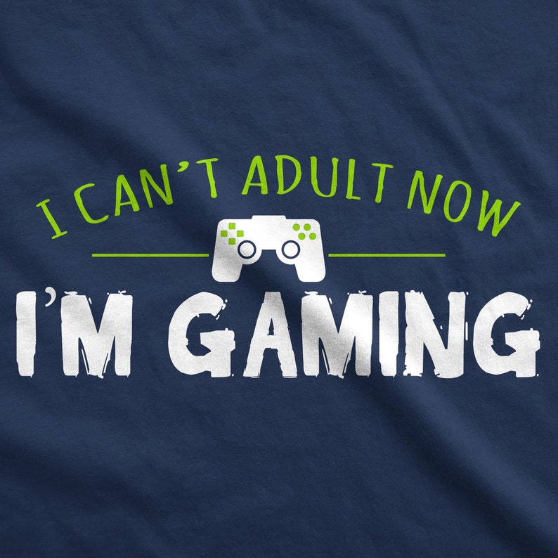 Funny Game Gamer I Can't Adult I'm Gaming Printed T-shirt