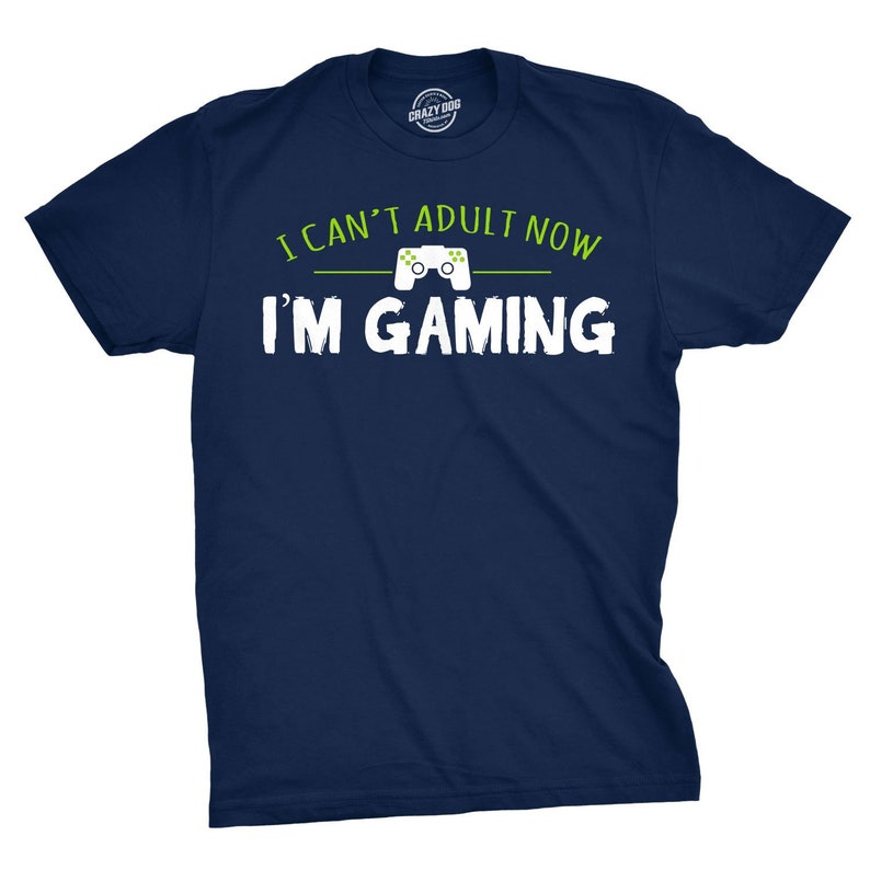 Funny Game Gamer I Can't Adult I'm Gaming Printed T-shirt