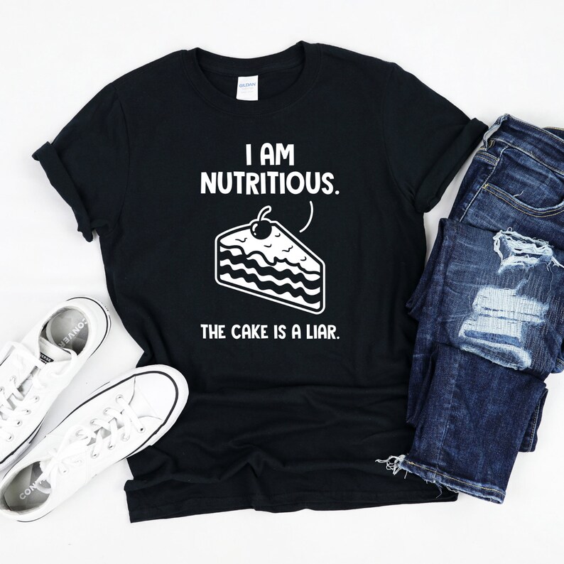 I'm Nutritious The Cake Is A Liar Funny Foodie Food Lover T-shirt