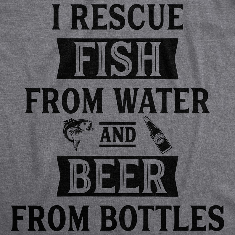 Rescue Fish Beer From Bottle Funny Humor Joke Fishing T-shirt