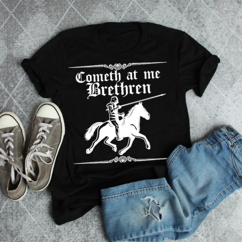 Renaissance Festival Cometh at Me Brethren Printed T-Shirt