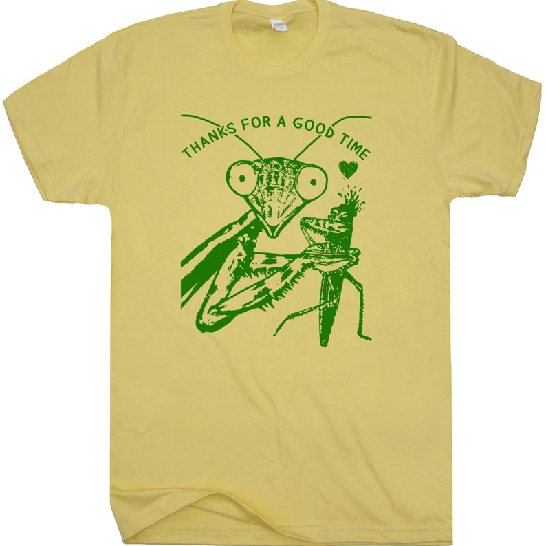 Thanks For A Good Time Mantis Funny Dark Humor Printed T-shirt