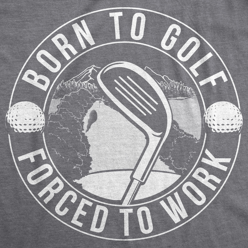 Born To Golf Forced To Work Funny Golf Lover T-shirt
