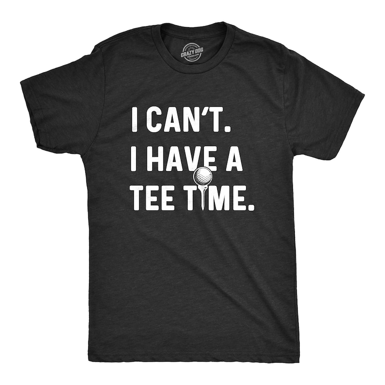I Can't I Have A Tee Time Funny Golf Lover Printed T-shirt