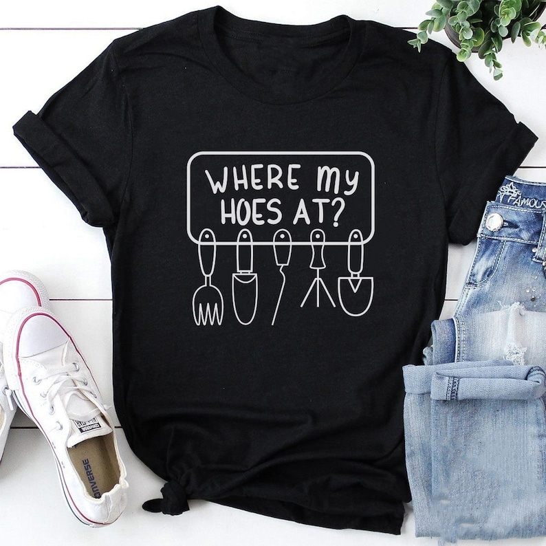 Where My Hoes At Funny Gardening Plant Lover Printed T-shirt 