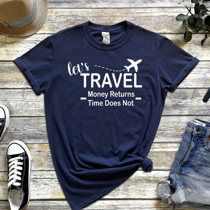 Let's Travel Money Returns Time Does Not Travel Lover Printed T-shirt