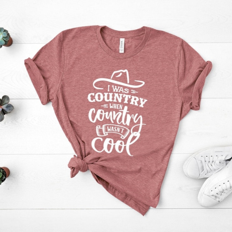 Music Festival I Was Country When Country Wasn't Cool Printed T-shirt 