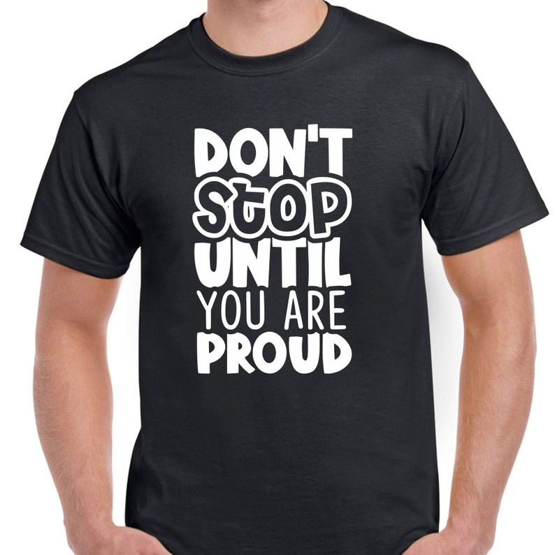 Funny Gym Workout Don't Stop Until You Are Proud Printed T-shirt