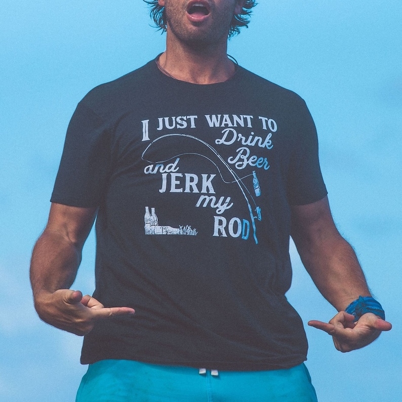 Drink Beer And Jerk My Rod Fishing Fish Lover Printed T-shirt 