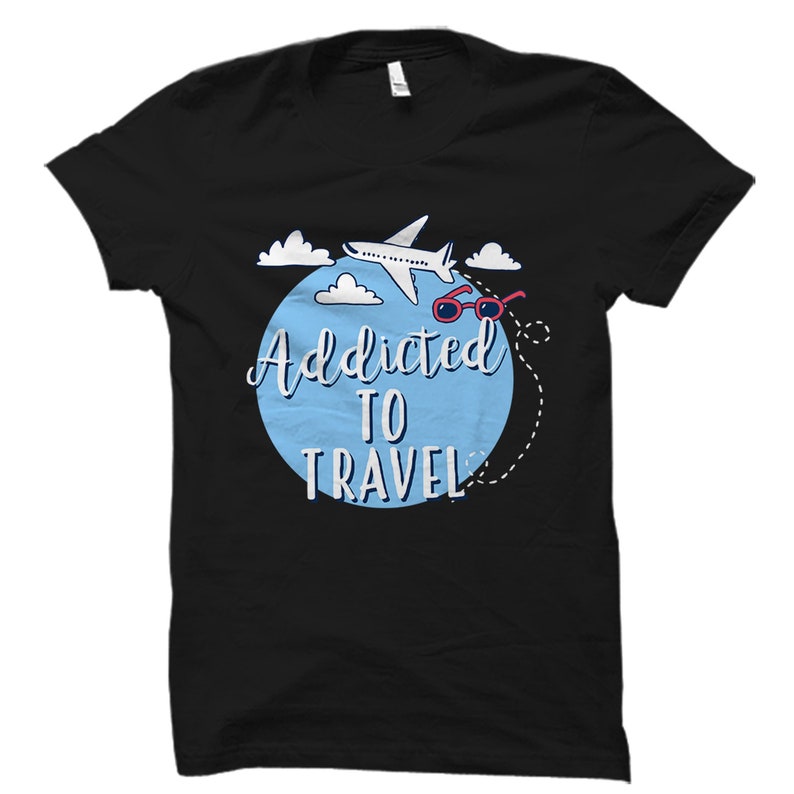 Addicted To Travel Vacation Travel Lover Printed T-shirt