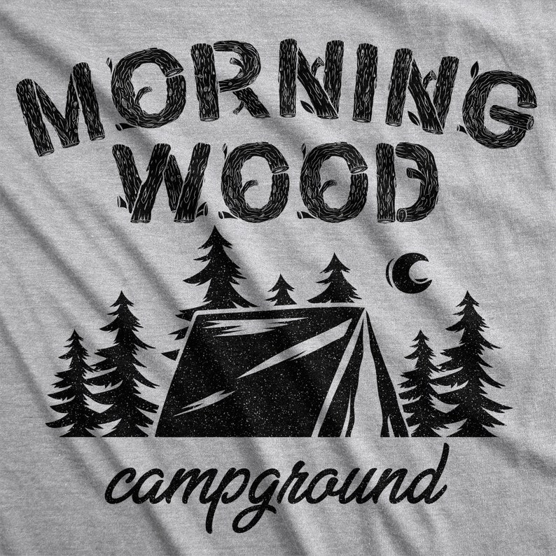Morning Wood Campground Funny Dark Humor Outdoor Camper T-shirt
