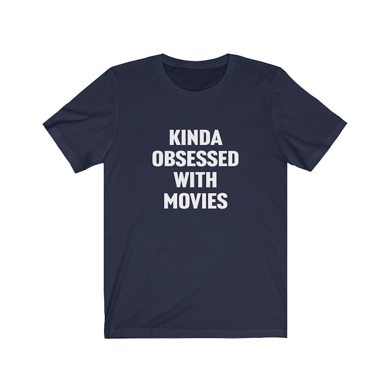 Kinda Obsessed With Movies Film Movie Lover T-shirt
